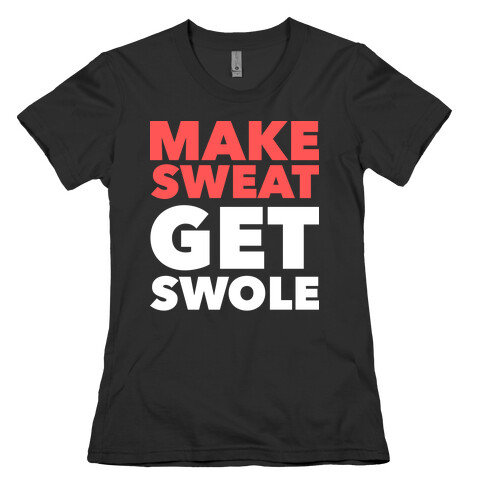Make Sweat Get Swole Womens T-Shirt
