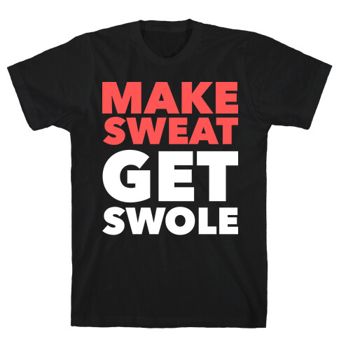 Make Sweat Get Swole T-Shirt