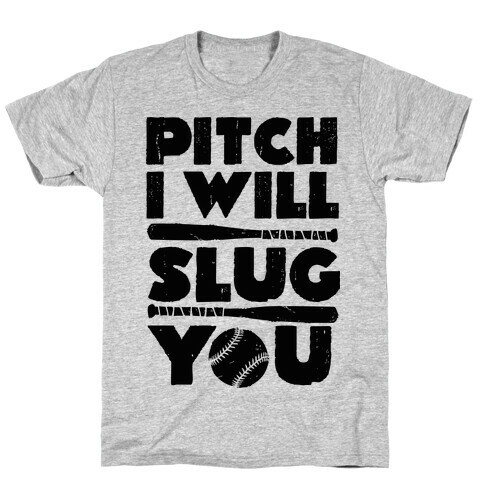 Pitch I Will Slug You T-Shirt