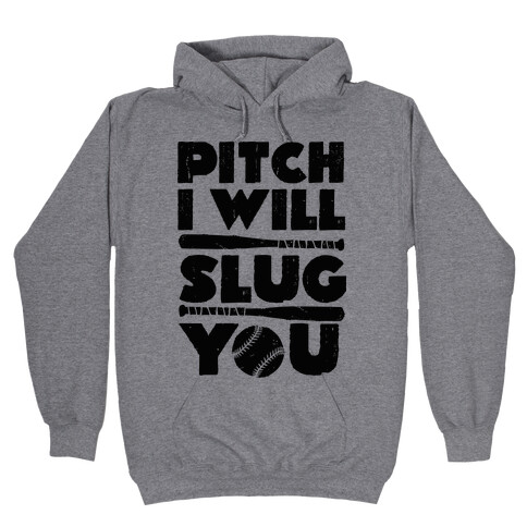 Pitch I Will Slug You Hooded Sweatshirt