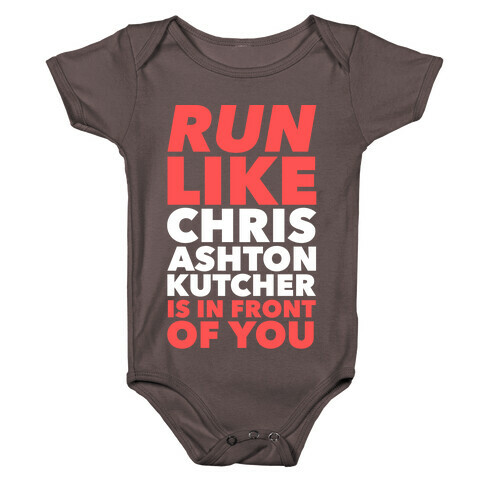 Run Like Chris Ashton Kutcher is in Front of You Baby One-Piece
