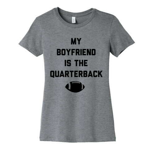 My Boyfriend is the Quarterback Womens T-Shirt