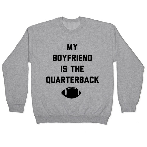 My Boyfriend is the Quarterback Pullover