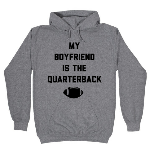 My Boyfriend is the Quarterback Hooded Sweatshirt