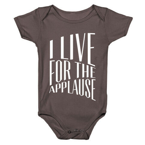 I Live For The Applause Baby One-Piece