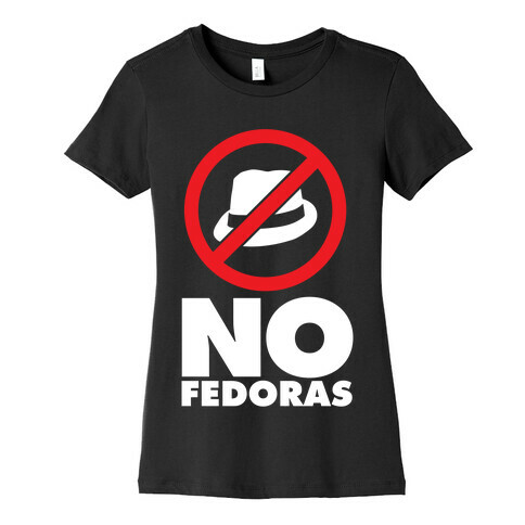 No Fedoras Womens T-Shirt