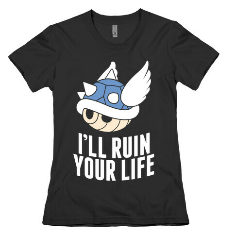 Blue Shell Will Ruin Your Life Womens T-Shirt
