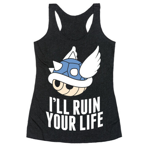 Blue Shell Will Ruin Your Life Racerback Tank Top