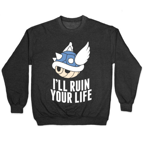 Blue Shell Will Ruin Your Life Pullover