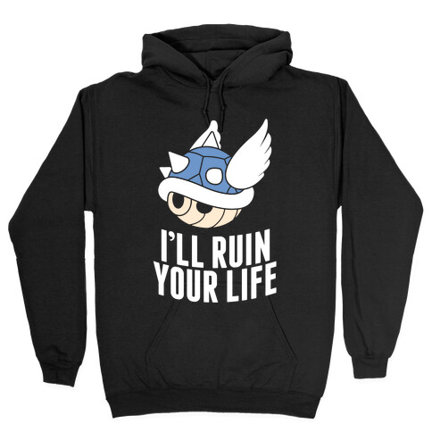 Blue Shell Will Ruin Your Life Hooded Sweatshirt