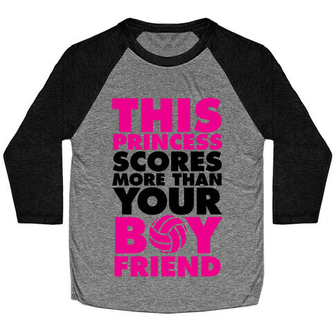 This Princess Scores More Than Your Boyfriend (Volleyball) Baseball Tee