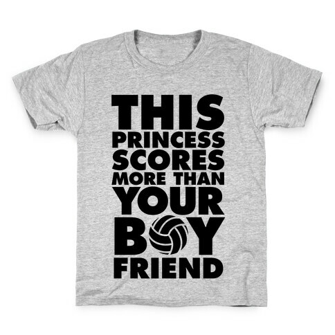 This Princess Scores More Than Your Boyfriend (Volleyball) Kids T-Shirt