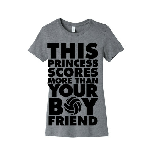 This Princess Scores More Than Your Boyfriend (Volleyball) Womens T-Shirt