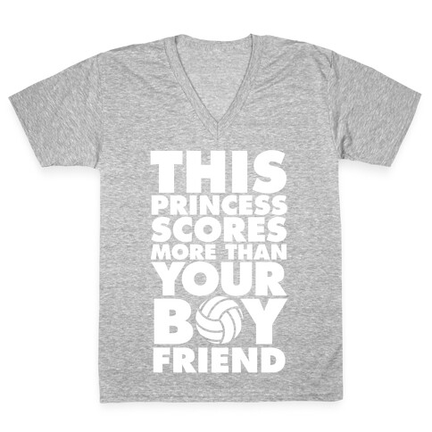 This Princess Scores More Than Your Boyfriend (Volleyball) V-Neck Tee Shirt