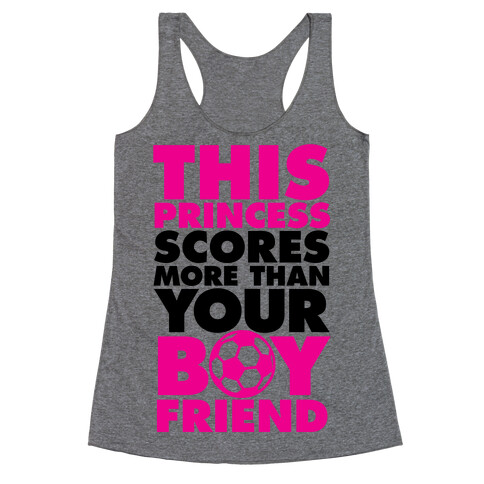 This Princess Scores More Than Your Boyfriend (Soccer) Racerback Tank Top