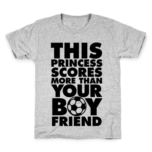 This Princess Scores More Than Your Boyfriend (Soccer) Kids T-Shirt