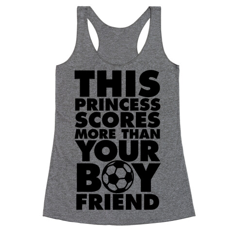 This Princess Scores More Than Your Boyfriend (Soccer) Racerback Tank Top