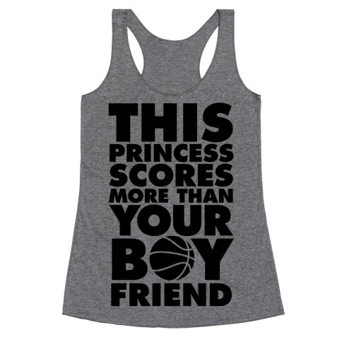 This Princess Scores More Than Your Boyfriend (Basketball) Racerback Tank Top