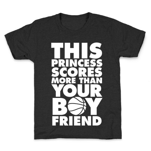 This Princess Scores More Than Your Boyfriend (Basketball) Kids T-Shirt