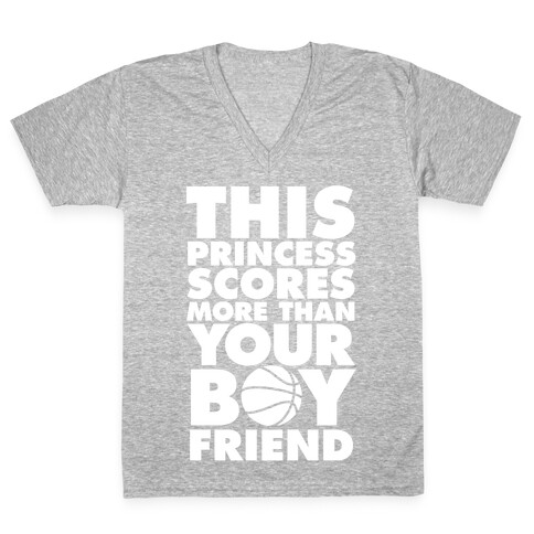 This Princess Scores More Than Your Boyfriend (Basketball) V-Neck Tee Shirt