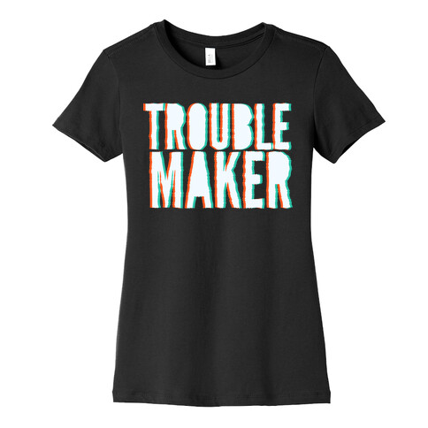 Trouble Maker Womens T-Shirt