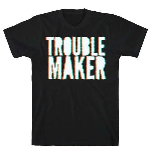 Trouble Maker T-Shirt