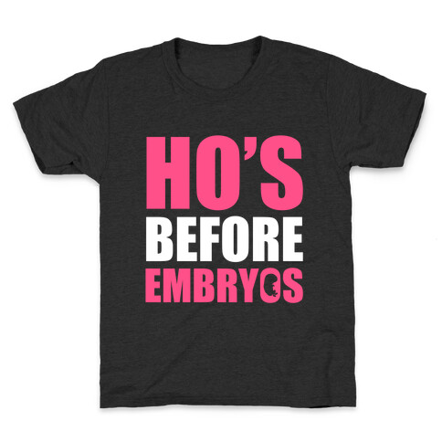 Ho's Before Embryos Kids T-Shirt