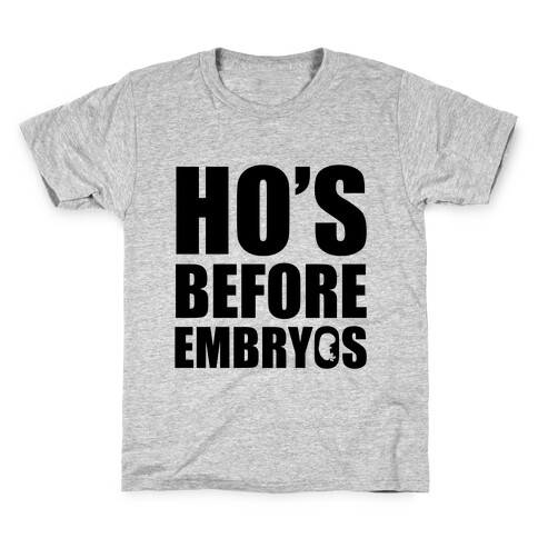 Ho's Before Embryos Kids T-Shirt