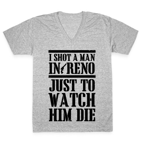 I Shot A Man In Reno V-Neck Tee Shirt