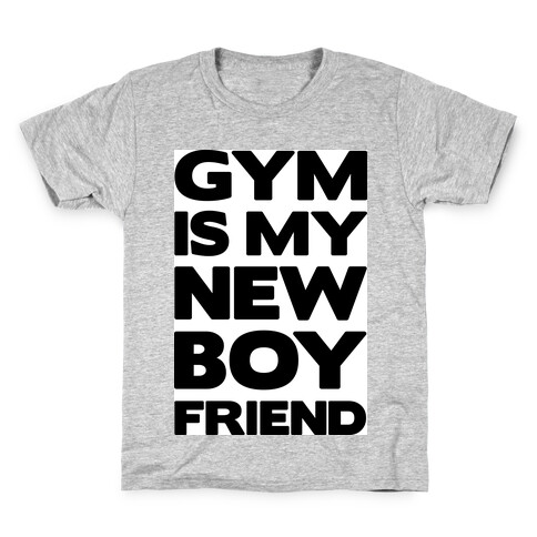 Gym Is My New Boyfriend Kids T-Shirt