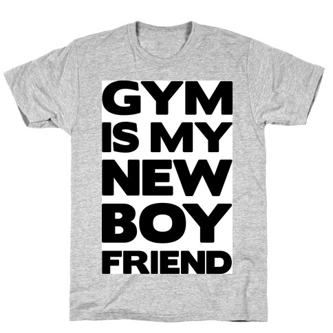 Gym Is My New Boyfriend T-Shirt