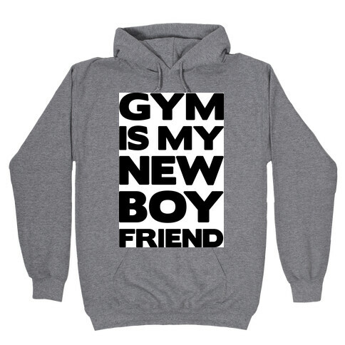 Gym Is My New Boyfriend Hooded Sweatshirt