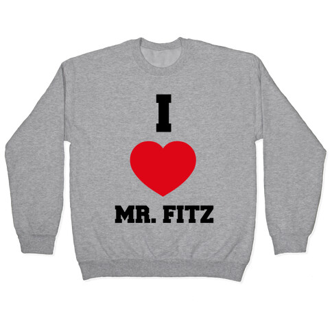 I Love Mr. Fitz Pullover