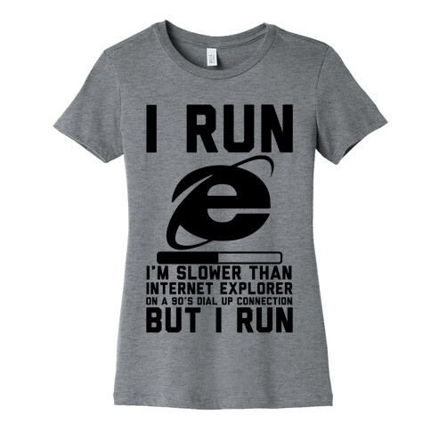 Slower than Internet Explorer Womens T-Shirt