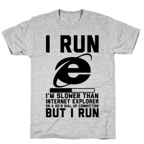 Slower than Internet Explorer T-Shirt
