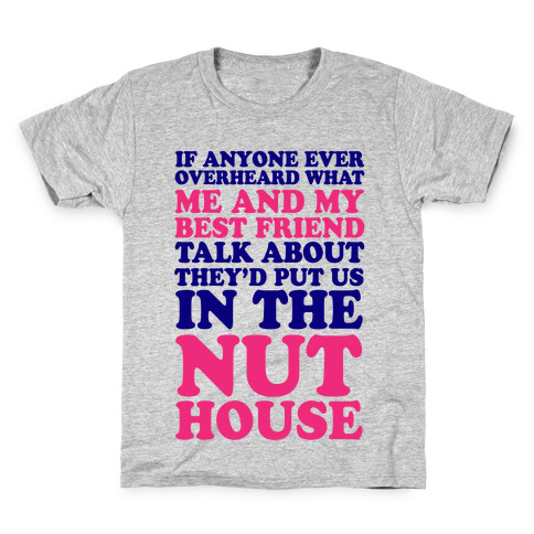 They'd Put Us in the Nut House Kids T-Shirt