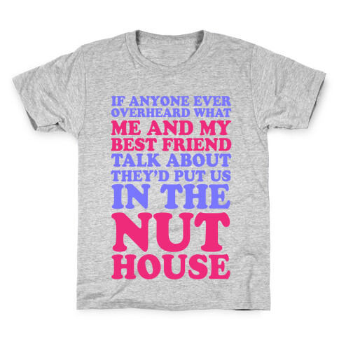 They'd Put Us in the Nut House Kids T-Shirt