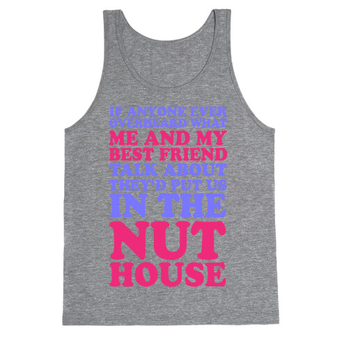 They'd Put Us in the Nut House Tank Top