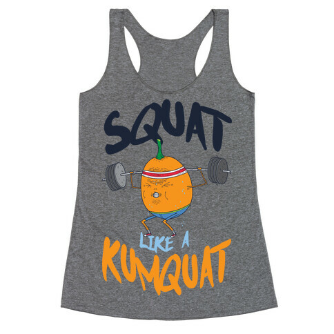 Squat Like A Kumquat Racerback Tank Top