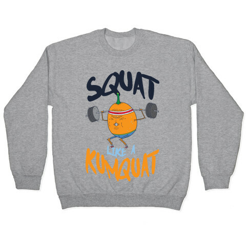 Squat Like A Kumquat Pullover