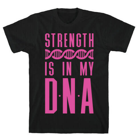 Strength Is In My DNA T-Shirt