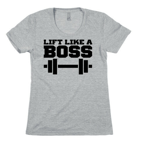 Lift Like A Boss Womens T-Shirt