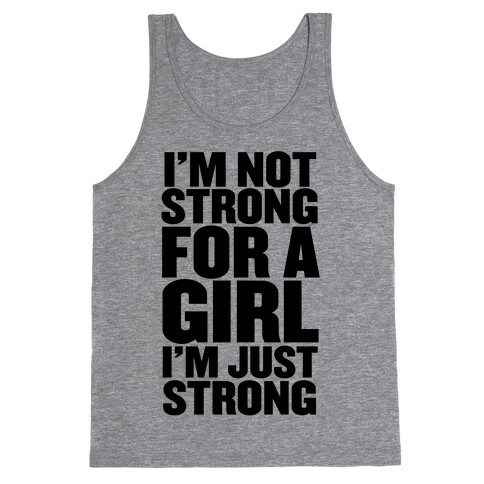 I'm Not Strong For A Girl, I'm Just Strong Tank Top