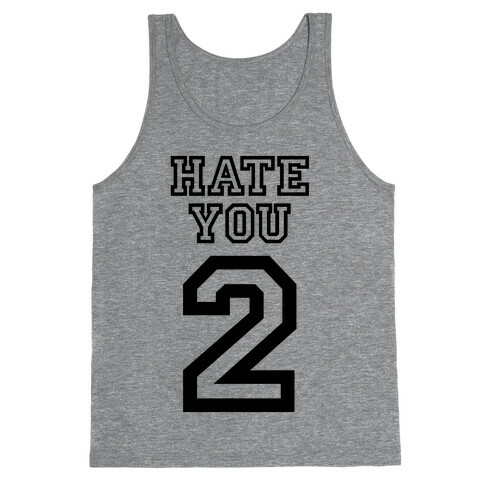 Hate You Too Tank Top
