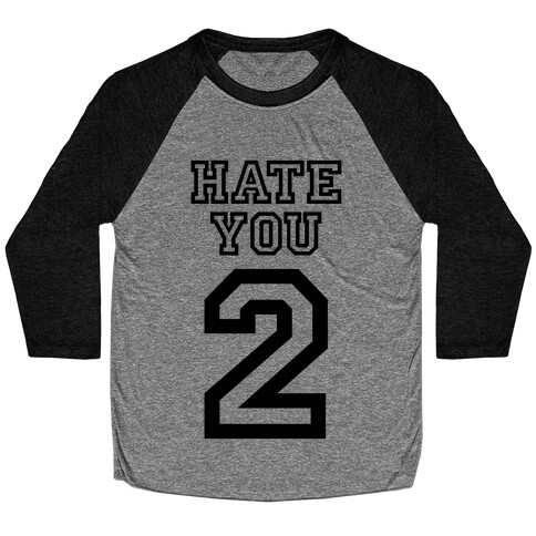 Hate You Too Baseball Tee