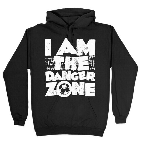I AM The Danger Zone Hooded Sweatshirt