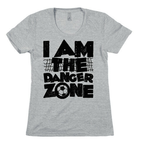 I AM The Danger Zone Womens T-Shirt