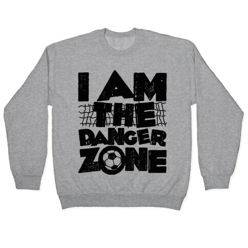 I AM The Danger Zone Pullover