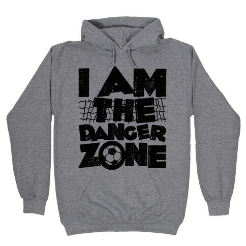 I AM The Danger Zone Hooded Sweatshirt