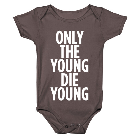 Only The Young Die Young Baby One-Piece